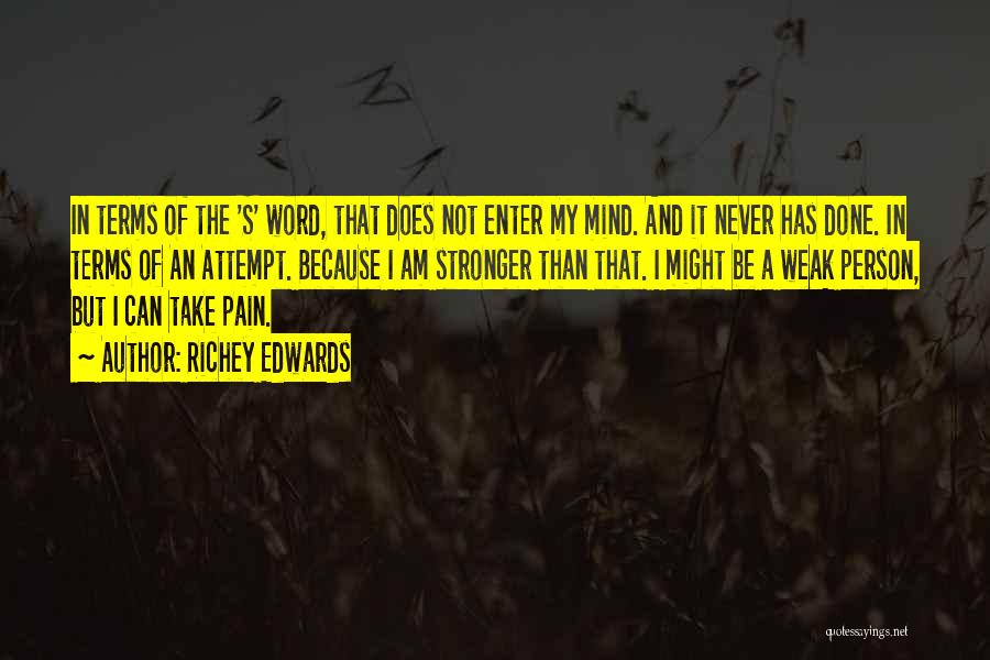 Richey Edwards Quotes: In Terms Of The 's' Word, That Does Not Enter My Mind. And It Never Has Done. In Terms Of