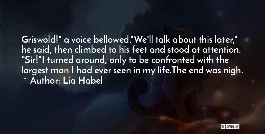 Lia Habel Quotes: Griswold! A Voice Bellowed.we'll Talk About This Later, He Said, Then Climbed To His Feet And Stood At Attention. Sir!i