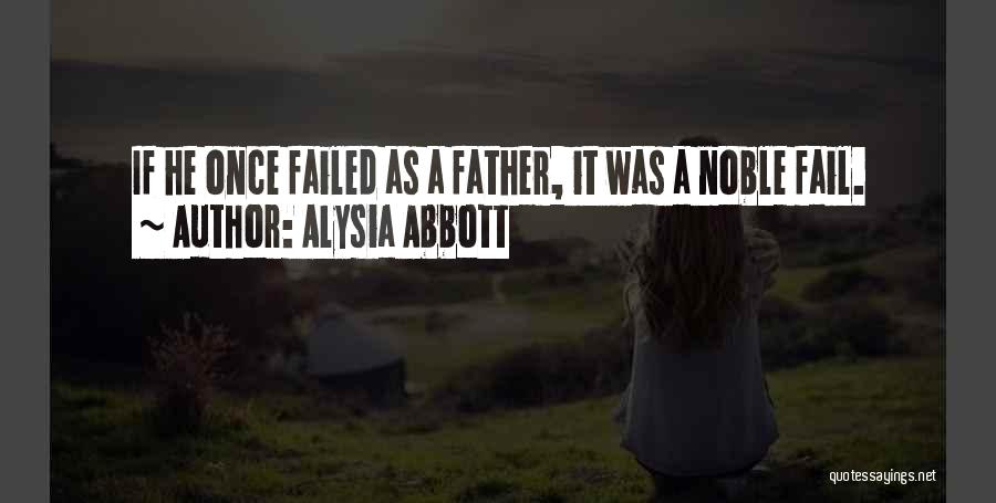 Alysia Abbott Quotes: If He Once Failed As A Father, It Was A Noble Fail.