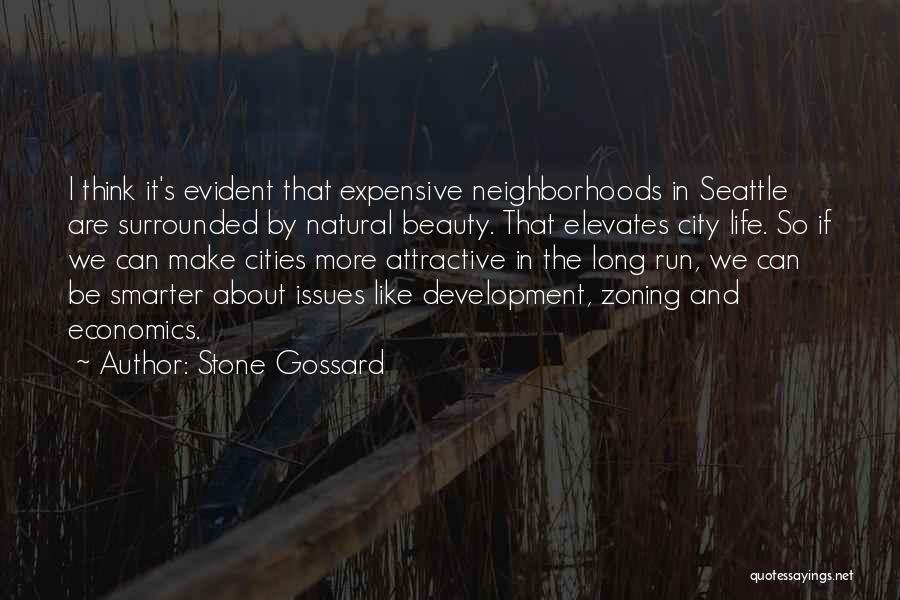Stone Gossard Quotes: I Think It's Evident That Expensive Neighborhoods In Seattle Are Surrounded By Natural Beauty. That Elevates City Life. So If