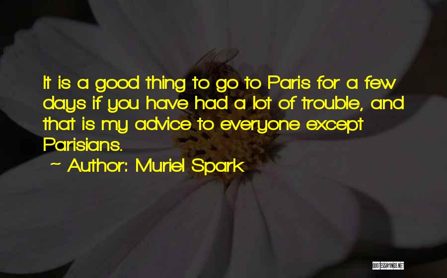 Muriel Spark Quotes: It Is A Good Thing To Go To Paris For A Few Days If You Have Had A Lot Of