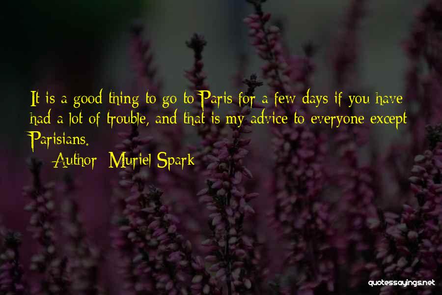 Muriel Spark Quotes: It Is A Good Thing To Go To Paris For A Few Days If You Have Had A Lot Of
