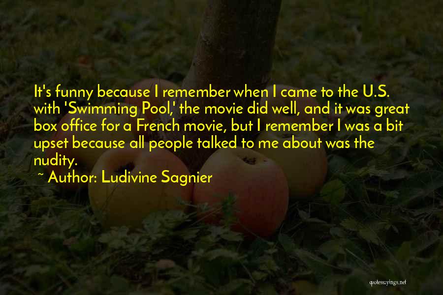 Ludivine Sagnier Quotes: It's Funny Because I Remember When I Came To The U.s. With 'swimming Pool,' The Movie Did Well, And It