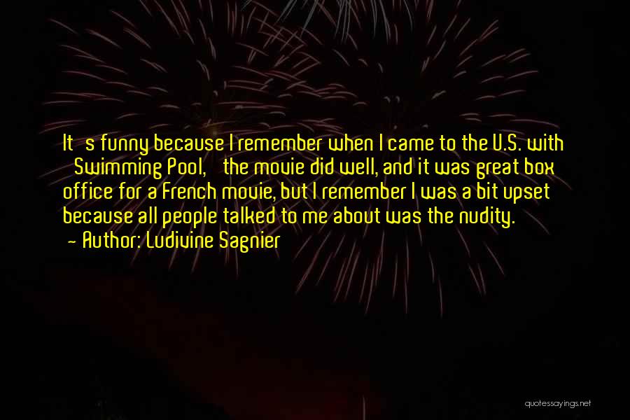 Ludivine Sagnier Quotes: It's Funny Because I Remember When I Came To The U.s. With 'swimming Pool,' The Movie Did Well, And It