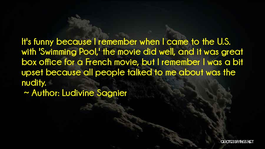 Ludivine Sagnier Quotes: It's Funny Because I Remember When I Came To The U.s. With 'swimming Pool,' The Movie Did Well, And It