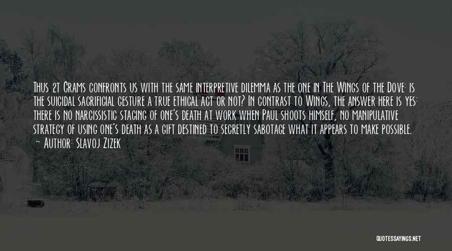 Slavoj Zizek Quotes: Thus 2t Grams Confronts Us With The Same Interpretive Dilemma As The One In The Wings Of The Dove: Is