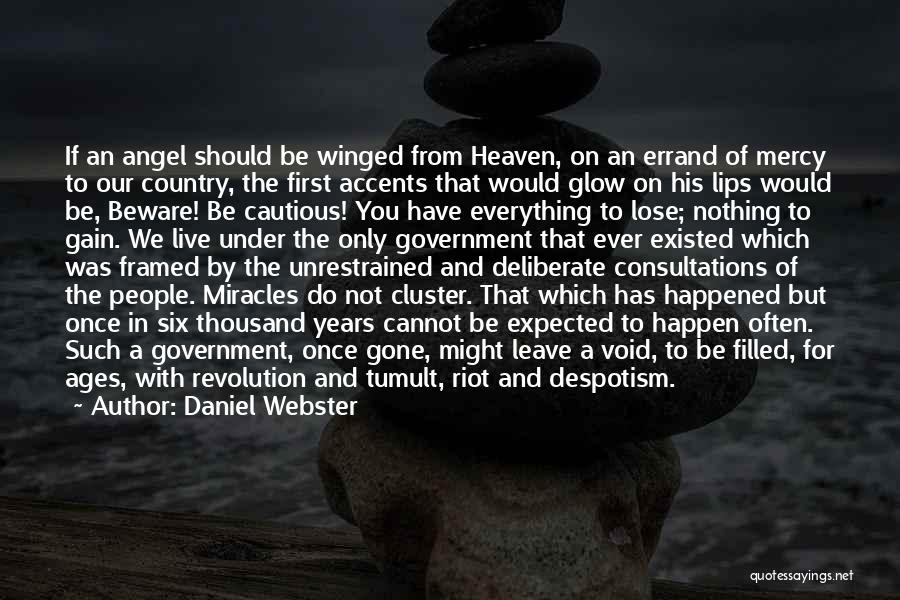 Daniel Webster Quotes: If An Angel Should Be Winged From Heaven, On An Errand Of Mercy To Our Country, The First Accents That