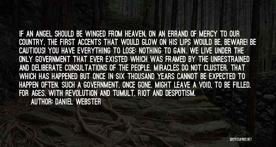 Daniel Webster Quotes: If An Angel Should Be Winged From Heaven, On An Errand Of Mercy To Our Country, The First Accents That