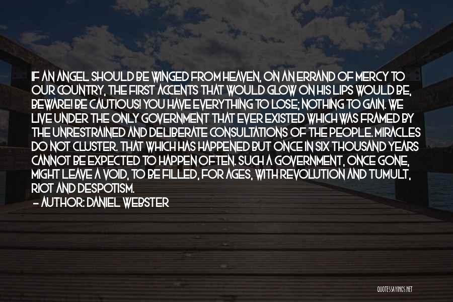 Daniel Webster Quotes: If An Angel Should Be Winged From Heaven, On An Errand Of Mercy To Our Country, The First Accents That