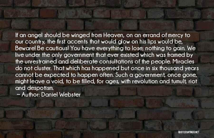 Daniel Webster Quotes: If An Angel Should Be Winged From Heaven, On An Errand Of Mercy To Our Country, The First Accents That
