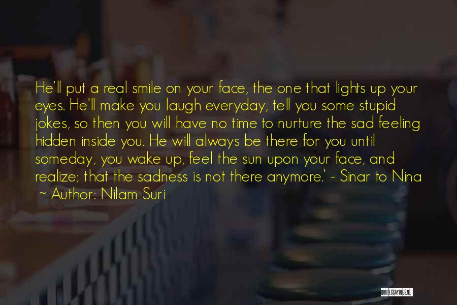 Nilam Suri Quotes: He'll Put A Real Smile On Your Face, The One That Lights Up Your Eyes. He'll Make You Laugh Everyday,