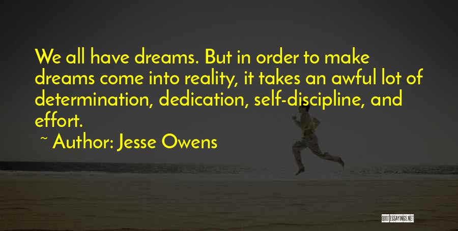 Jesse Owens Quotes: We All Have Dreams. But In Order To Make Dreams Come Into Reality, It Takes An Awful Lot Of Determination,