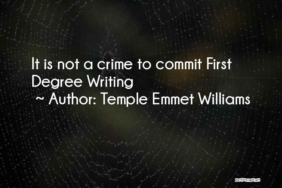 Temple Emmet Williams Quotes: It Is Not A Crime To Commit First Degree Writing