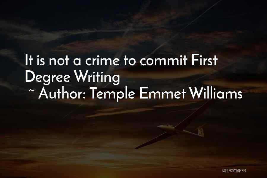 Temple Emmet Williams Quotes: It Is Not A Crime To Commit First Degree Writing