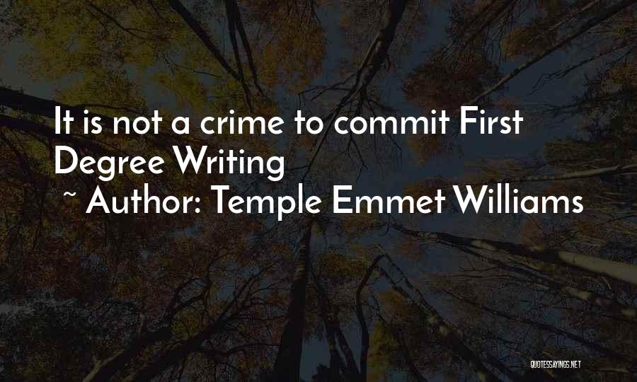 Temple Emmet Williams Quotes: It Is Not A Crime To Commit First Degree Writing