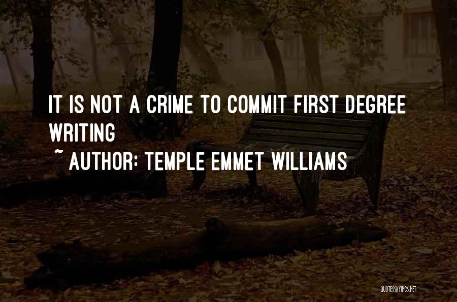 Temple Emmet Williams Quotes: It Is Not A Crime To Commit First Degree Writing