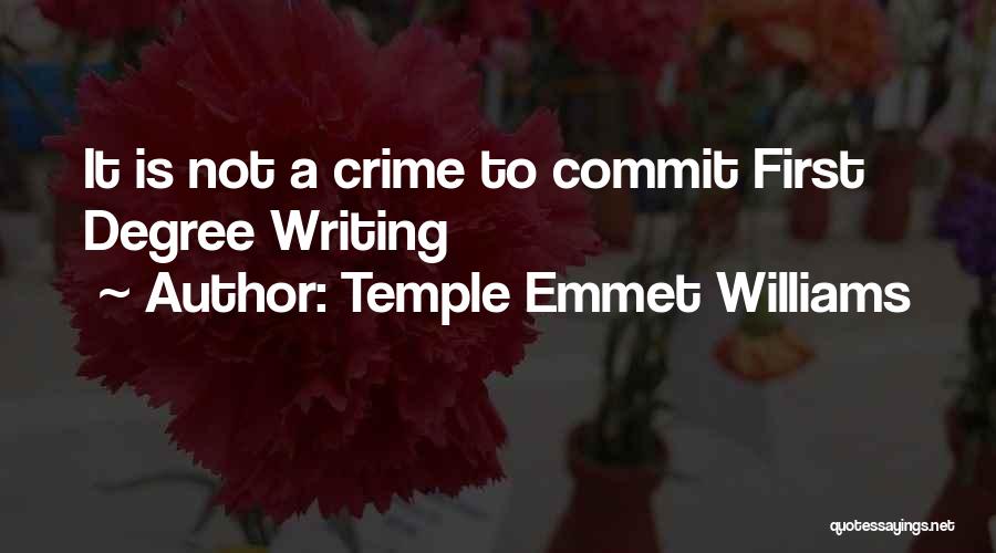 Temple Emmet Williams Quotes: It Is Not A Crime To Commit First Degree Writing