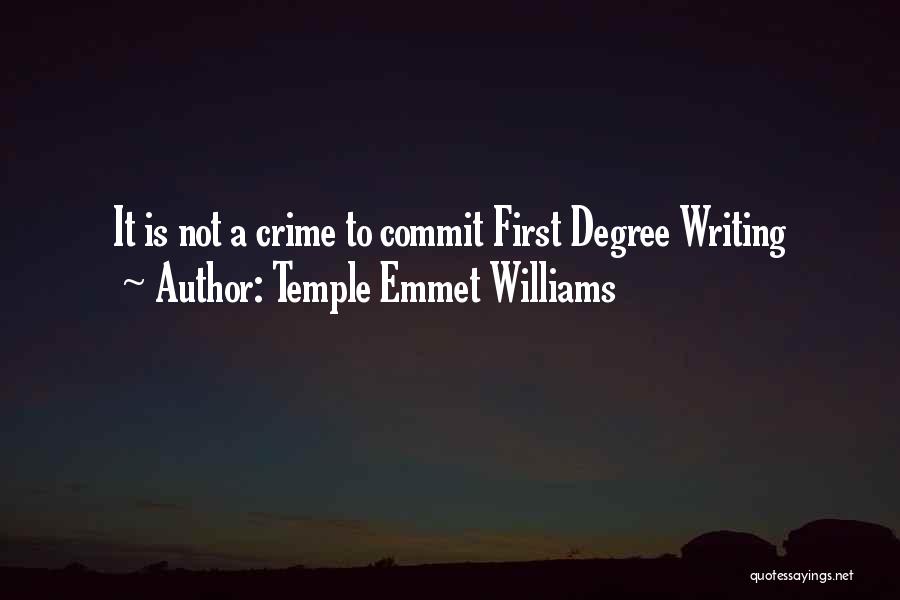 Temple Emmet Williams Quotes: It Is Not A Crime To Commit First Degree Writing