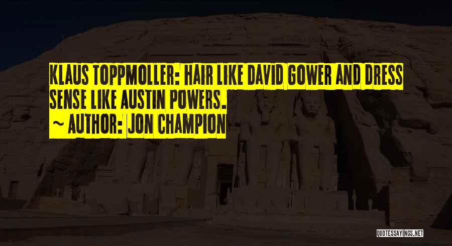 Jon Champion Quotes: Klaus Toppmoller: Hair Like David Gower And Dress Sense Like Austin Powers.