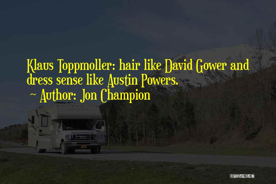 Jon Champion Quotes: Klaus Toppmoller: Hair Like David Gower And Dress Sense Like Austin Powers.