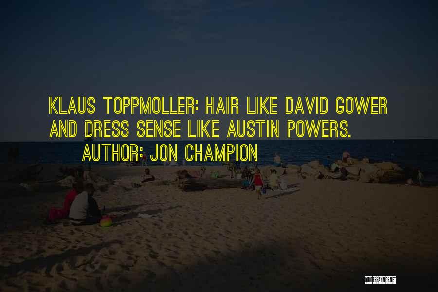 Jon Champion Quotes: Klaus Toppmoller: Hair Like David Gower And Dress Sense Like Austin Powers.
