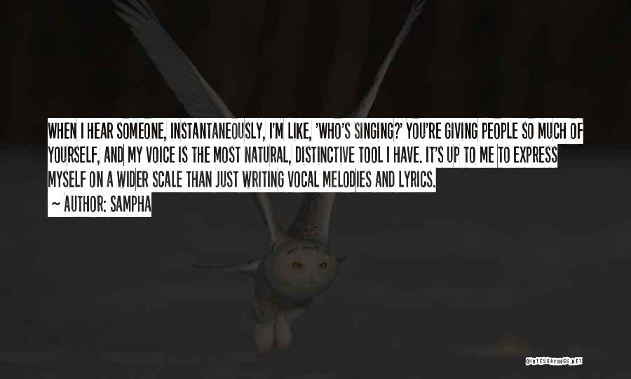 Sampha Quotes: When I Hear Someone, Instantaneously, I'm Like, 'who's Singing?' You're Giving People So Much Of Yourself, And My Voice Is