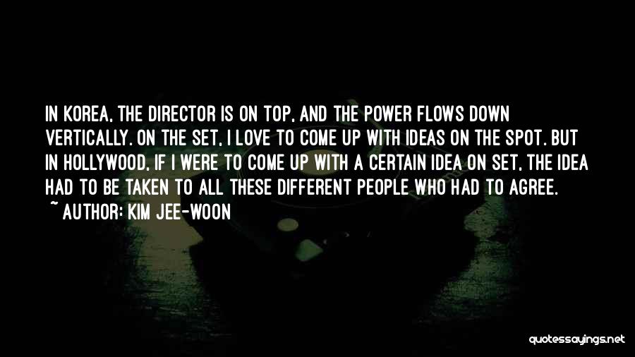 Kim Jee-woon Quotes: In Korea, The Director Is On Top, And The Power Flows Down Vertically. On The Set, I Love To Come