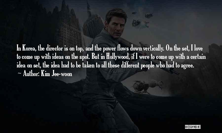 Kim Jee-woon Quotes: In Korea, The Director Is On Top, And The Power Flows Down Vertically. On The Set, I Love To Come