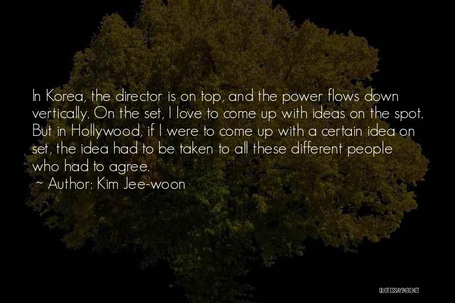 Kim Jee-woon Quotes: In Korea, The Director Is On Top, And The Power Flows Down Vertically. On The Set, I Love To Come