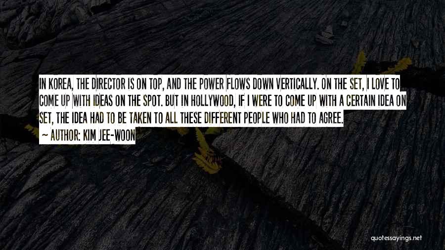 Kim Jee-woon Quotes: In Korea, The Director Is On Top, And The Power Flows Down Vertically. On The Set, I Love To Come