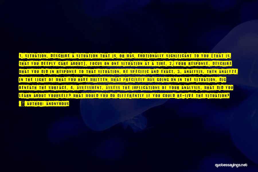 Anonymous Quotes: 1. Situation. Describe A Situation That Is, Or Was, Emotionally Significant To You (that Is, That You Deeply Care About).