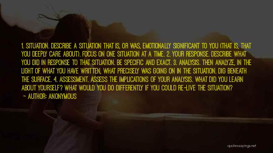 Anonymous Quotes: 1. Situation. Describe A Situation That Is, Or Was, Emotionally Significant To You (that Is, That You Deeply Care About).