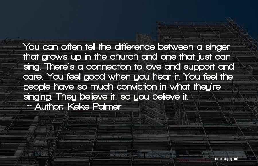 Keke Palmer Quotes: You Can Often Tell The Difference Between A Singer That Grows Up In The Church And One That Just Can