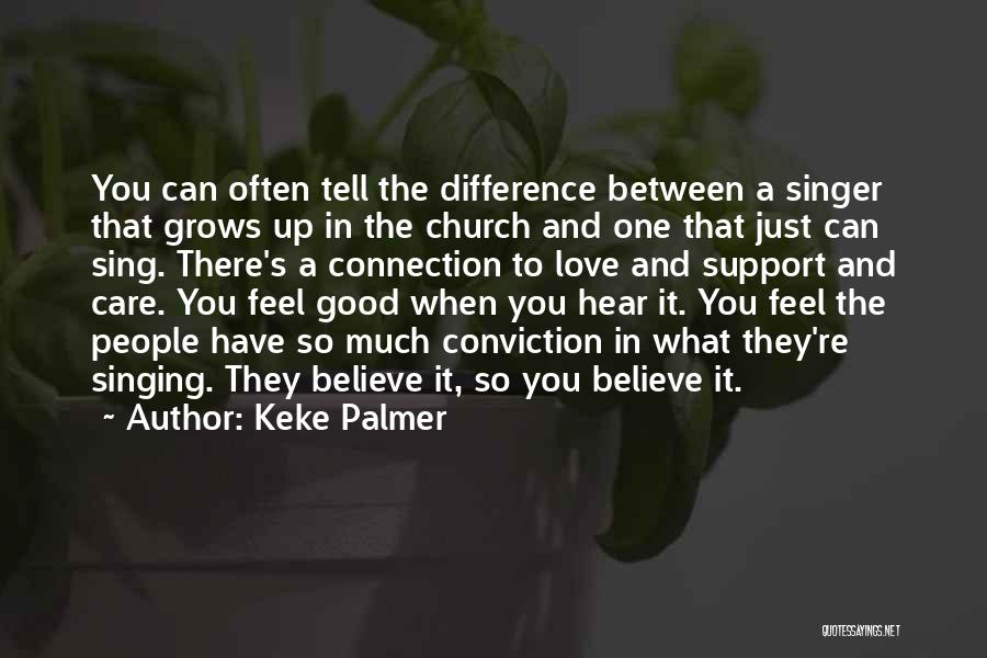 Keke Palmer Quotes: You Can Often Tell The Difference Between A Singer That Grows Up In The Church And One That Just Can