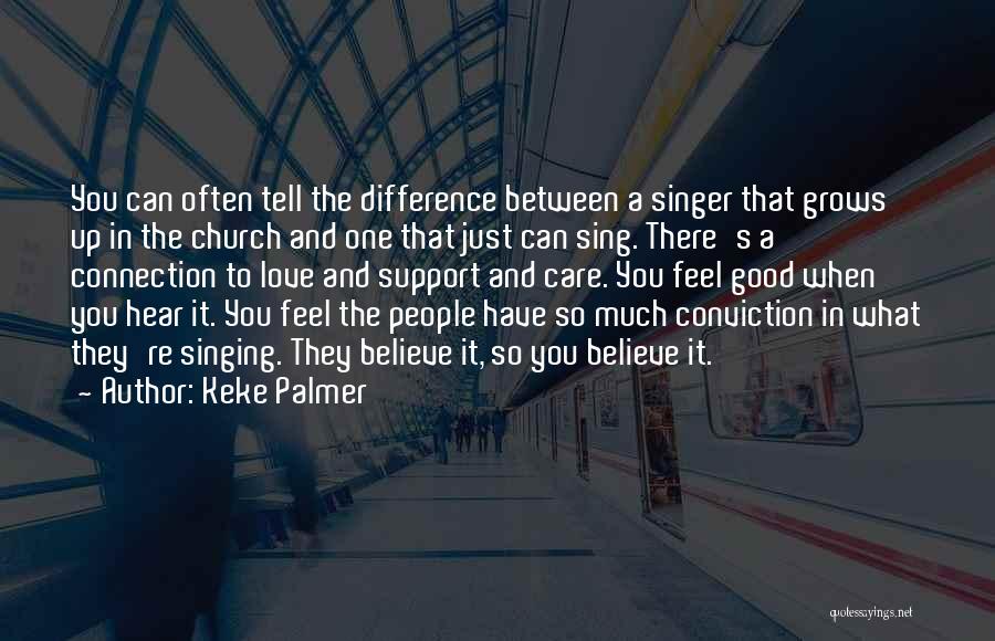 Keke Palmer Quotes: You Can Often Tell The Difference Between A Singer That Grows Up In The Church And One That Just Can