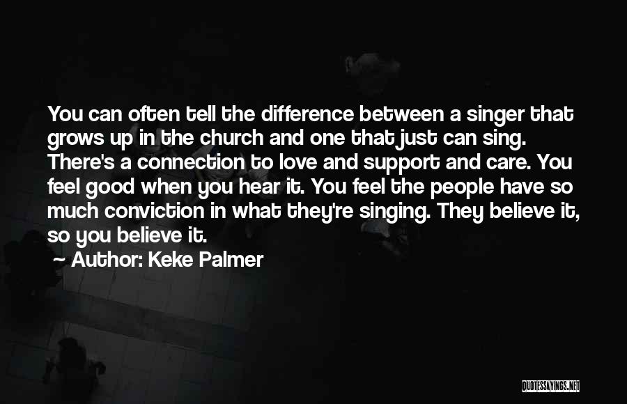 Keke Palmer Quotes: You Can Often Tell The Difference Between A Singer That Grows Up In The Church And One That Just Can