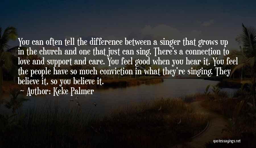 Keke Palmer Quotes: You Can Often Tell The Difference Between A Singer That Grows Up In The Church And One That Just Can