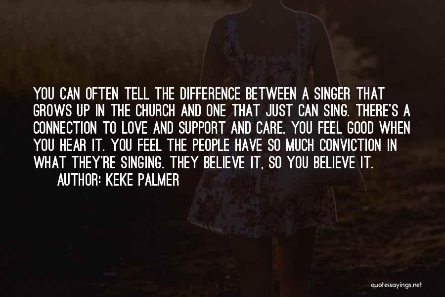 Keke Palmer Quotes: You Can Often Tell The Difference Between A Singer That Grows Up In The Church And One That Just Can