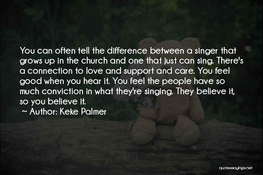 Keke Palmer Quotes: You Can Often Tell The Difference Between A Singer That Grows Up In The Church And One That Just Can