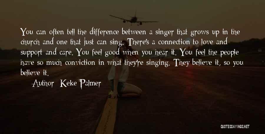 Keke Palmer Quotes: You Can Often Tell The Difference Between A Singer That Grows Up In The Church And One That Just Can