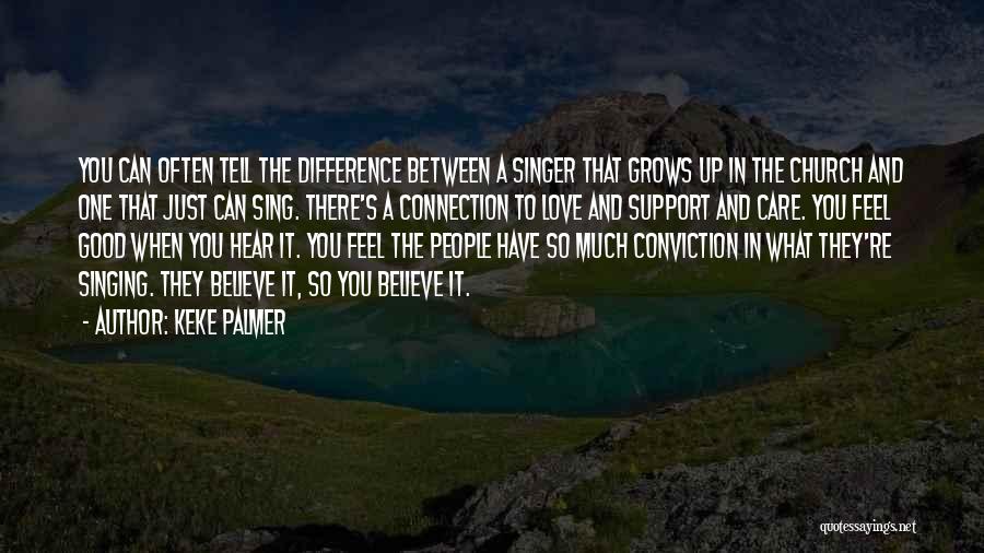 Keke Palmer Quotes: You Can Often Tell The Difference Between A Singer That Grows Up In The Church And One That Just Can