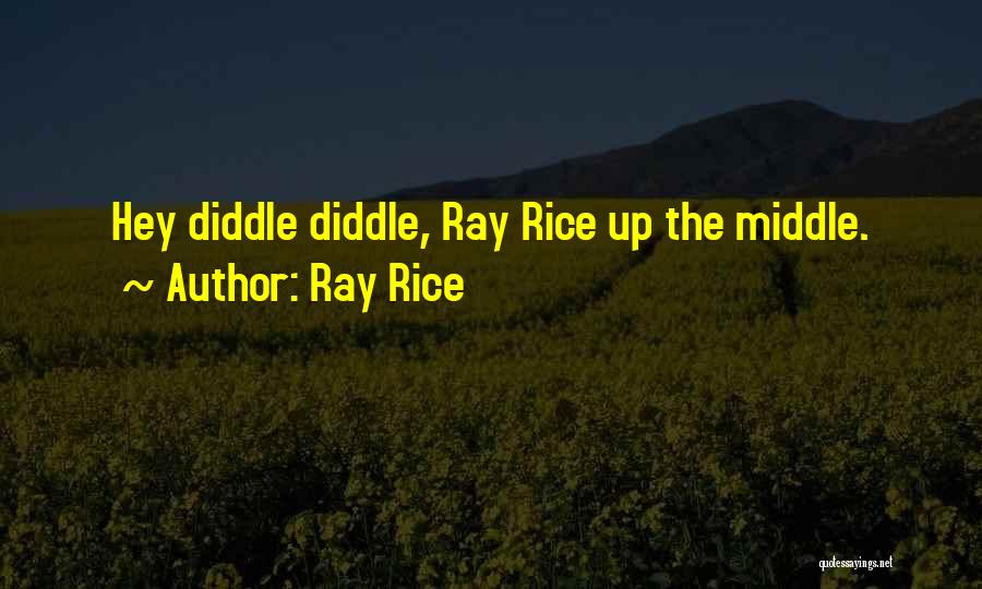 Ray Rice Quotes: Hey Diddle Diddle, Ray Rice Up The Middle.