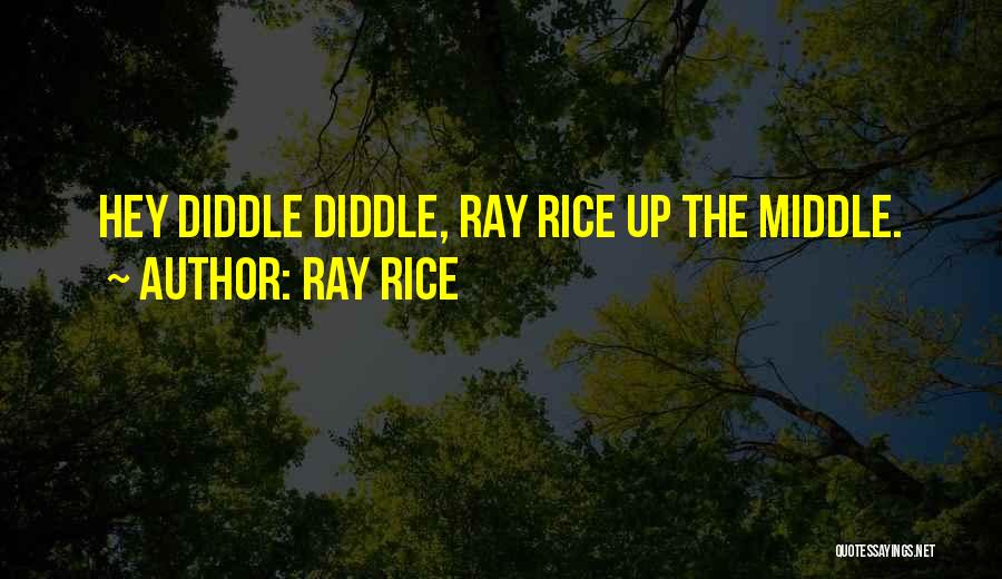 Ray Rice Quotes: Hey Diddle Diddle, Ray Rice Up The Middle.