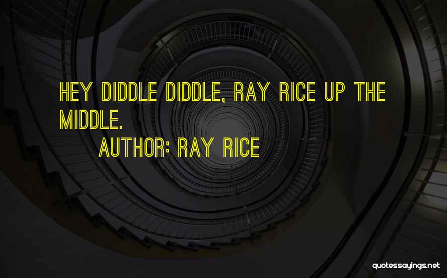 Ray Rice Quotes: Hey Diddle Diddle, Ray Rice Up The Middle.