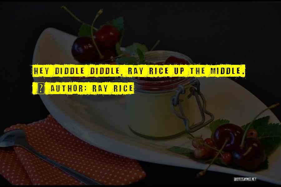 Ray Rice Quotes: Hey Diddle Diddle, Ray Rice Up The Middle.