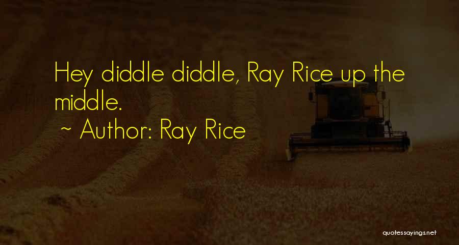 Ray Rice Quotes: Hey Diddle Diddle, Ray Rice Up The Middle.