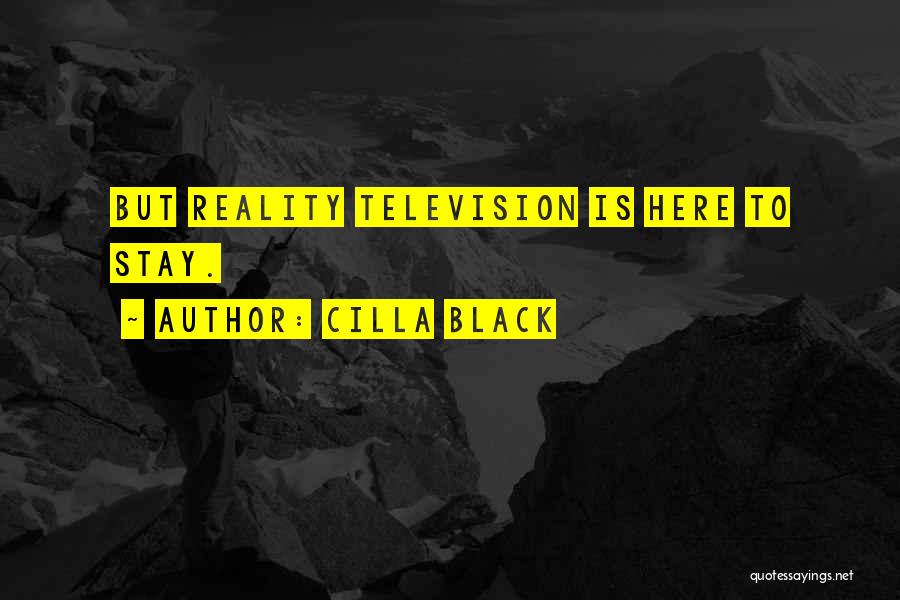 Cilla Black Quotes: But Reality Television Is Here To Stay.