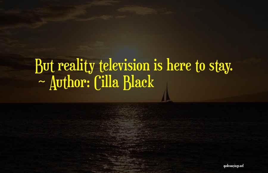 Cilla Black Quotes: But Reality Television Is Here To Stay.