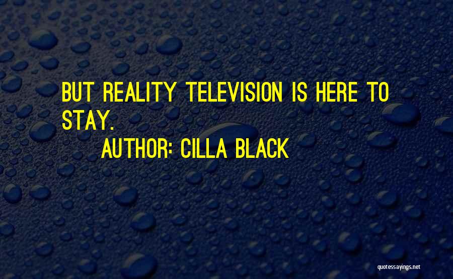 Cilla Black Quotes: But Reality Television Is Here To Stay.