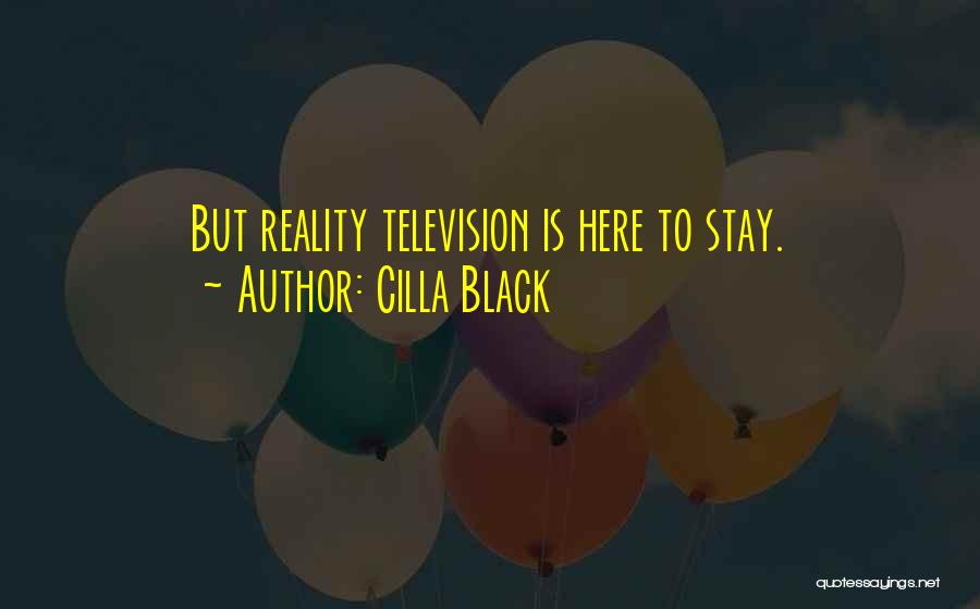 Cilla Black Quotes: But Reality Television Is Here To Stay.